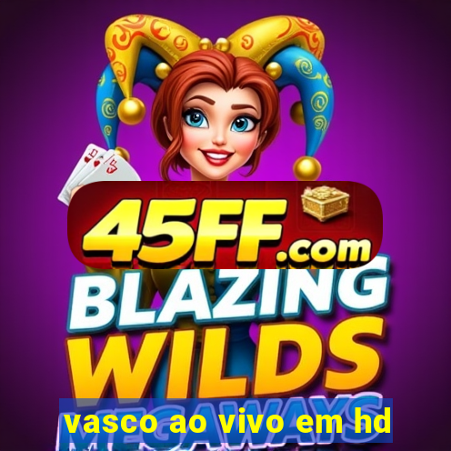 vasco ao vivo em hd